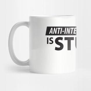 Anti-Intellectualism is Stupid Mug